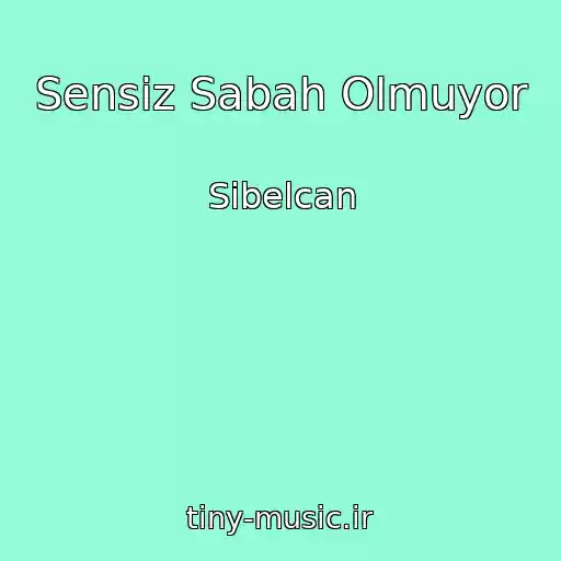 کاور آهنگ Sensiz Sabah Olmuyor از Sibelcan