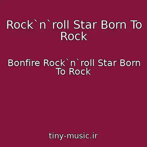 کاور آهنگ Rock`n`roll Star Born To Rock از Bonfire Rock`n`roll Star Born To Rock