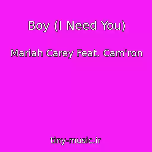 کاور آهنگ Boy (I Need You) از Mariah Carey Feat. Cam'ron