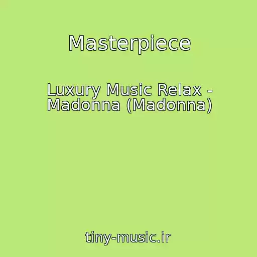 کاور آهنگ Masterpiece از Luxury Music Relax - Madonna (Madonna)