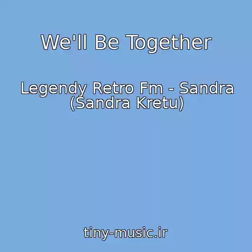 کاور آهنگ We'll Be Together از Legendy Retro Fm - Sandra (Sandra Kretu)