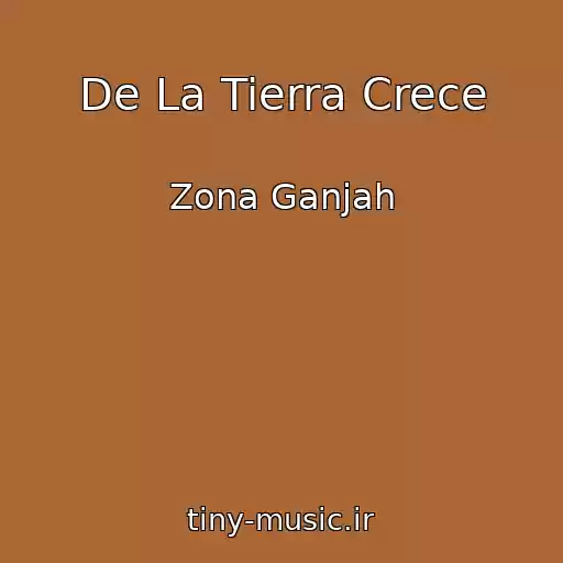 کاور آهنگ De La Tierra Crece از Zona Ganjah