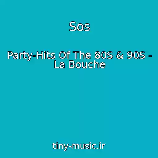 کاور آهنگ Sos از Party-Hits Of The 80S & 90S - La Bouche