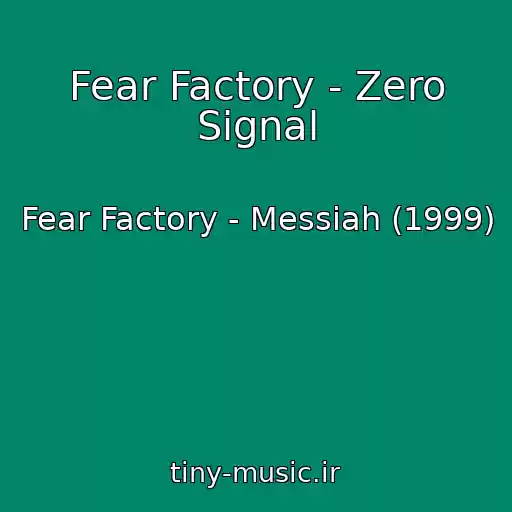 کاور آهنگ Fear Factory - Zero Signal از Fear Factory - Messiah (1999)