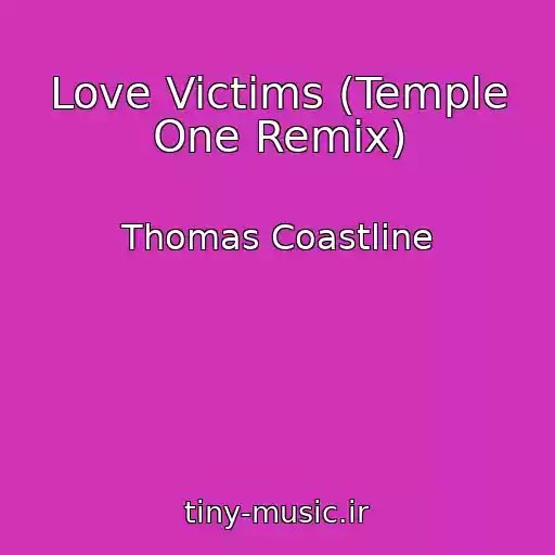 کاور آهنگ Love Victims (Temple One Remix) از Thomas Coastline