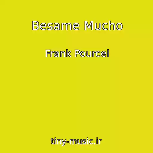 کاور آهنگ Besame Mucho از Frank Pourcel