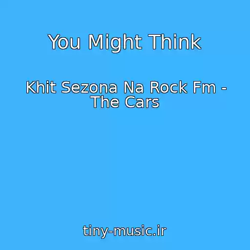 کاور آهنگ You Might Think از Khit Sezona Na Rock Fm - The Cars