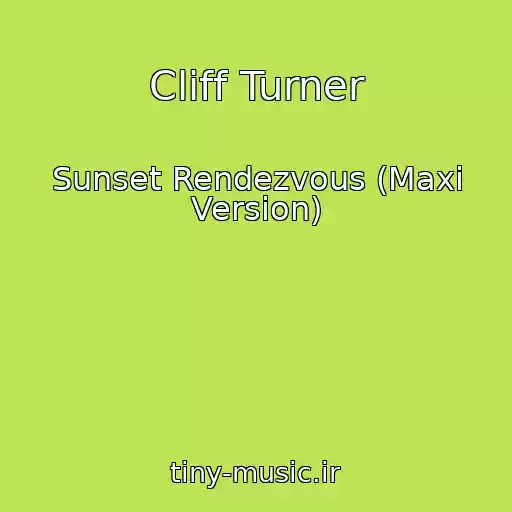 کاور آهنگ Cliff Turner از Sunset Rendezvous (Maxi Version)