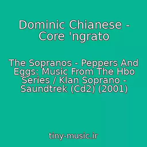کاور آهنگ Dominic Chianese - Core 'ngrato از The Sopranos - Peppers And Eggs: Music From The Hbo Series / Klan Soprano - Saundtrek (Cd2) (2001)