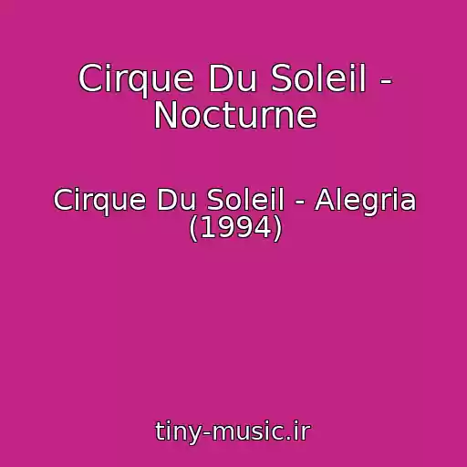 کاور آهنگ Cirque Du Soleil - Nocturne از Cirque Du Soleil - Alegria (1994)