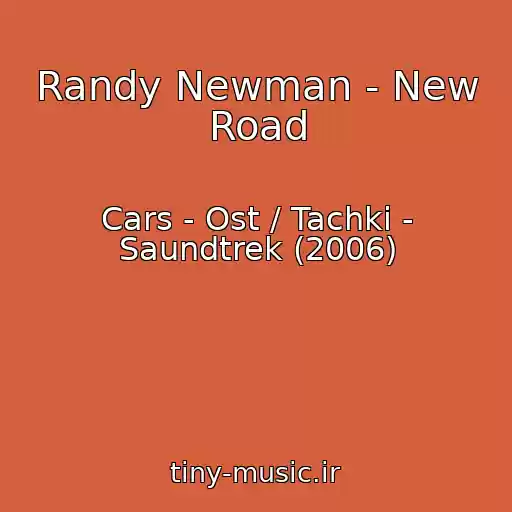کاور آهنگ Randy Newman - New Road از Cars - Ost / Tachki - Saundtrek (2006)