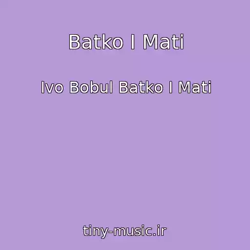 کاور آهنگ Batko І Mati از Іvo Bobul Batko І Mati