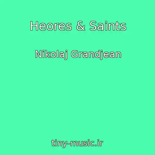 کاور آهنگ Heores & Saints از Nikolaj Grandjean