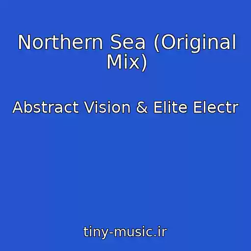 کاور آهنگ Northern Sea (Original Mix) از Abstract Vision & Elite Electr