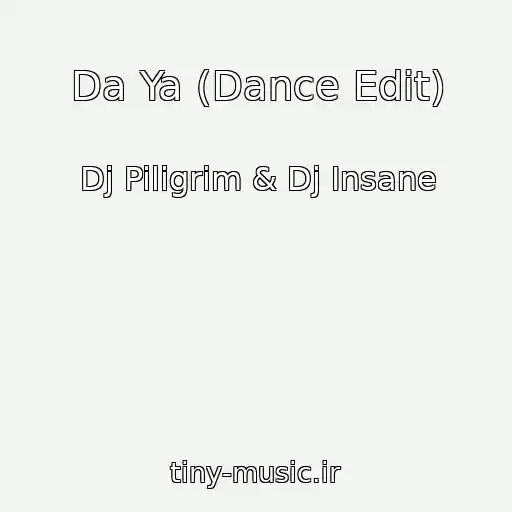 کاور آهنگ Da Ya (Dance Edit) از Dj Piligrim & Dj Insane