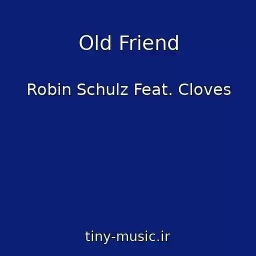 کاور آهنگ Old Friend از Robin Schulz Feat. Cloves