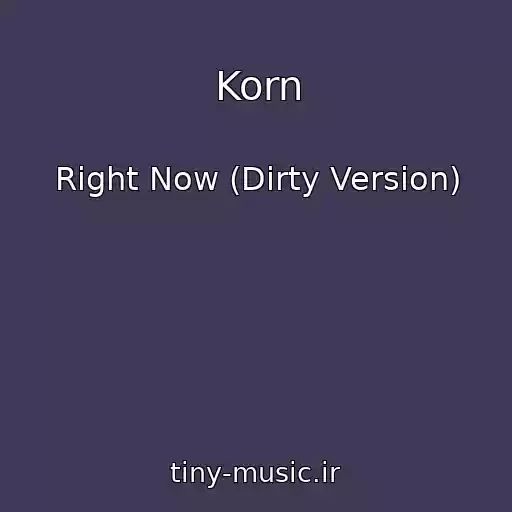 کاور آهنگ Korn از Right Now (Dirty Version)