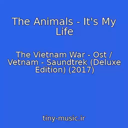 کاور آهنگ The Animals - It's My Life از The Vietnam War - Ost / Vetnam - Saundtrek (Deluxe Edition) (2017)