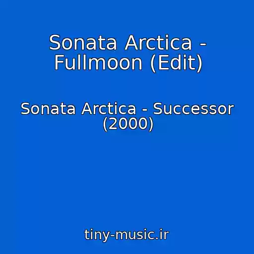 کاور آهنگ Sonata Arctica - Fullmoon (Edit) از Sonata Arctica - Successor (2000)