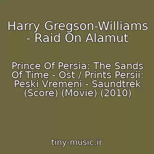 کاور آهنگ Harry Gregson-Williams - Raid On Alamut از Prince Of Persia: The Sands Of Time - Ost / Prints Persii: Peski Vremeni - Saundtrek (Score) (Movie) (2010)