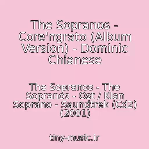کاور آهنگ The Sopranos - Core'ngrato (Album Version) - Dominic Chianese از The Sopranos - The Sopranos - Ost / Klan Soprano - Saundtrek (Cd2) (2001)