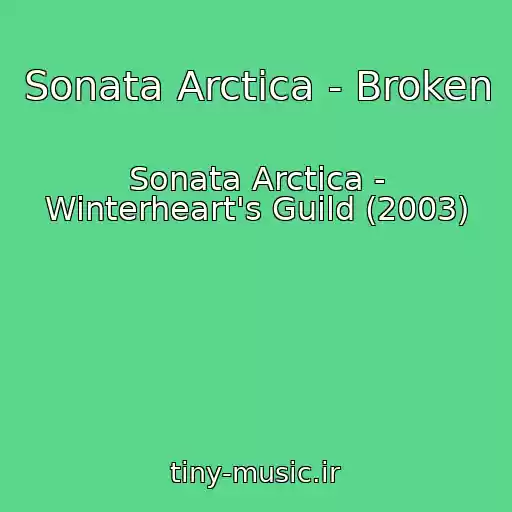 کاور آهنگ Sonata Arctica - Broken از Sonata Arctica - Winterheart's Guild (2003)