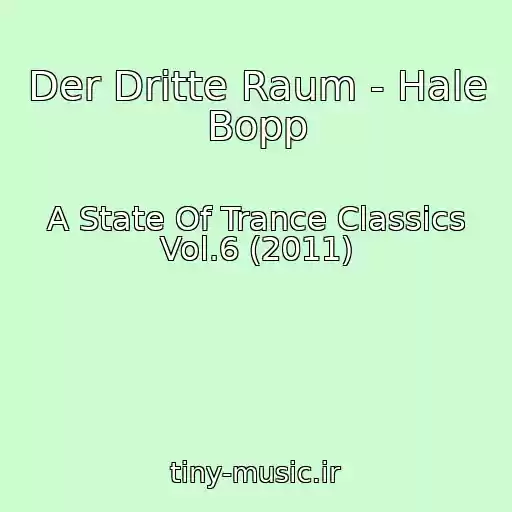 کاور آهنگ Der Dritte Raum - Hale Bopp از A State Of Trance Classics Vol.6 (2011)