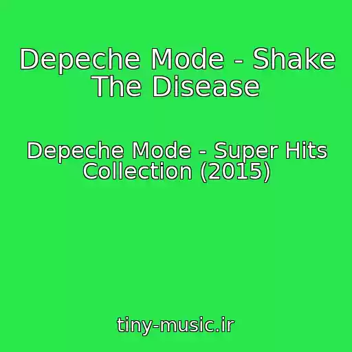 کاور آهنگ Depeche Mode - Shake The Disease از Depeche Mode - Super Hits Collection (2015)