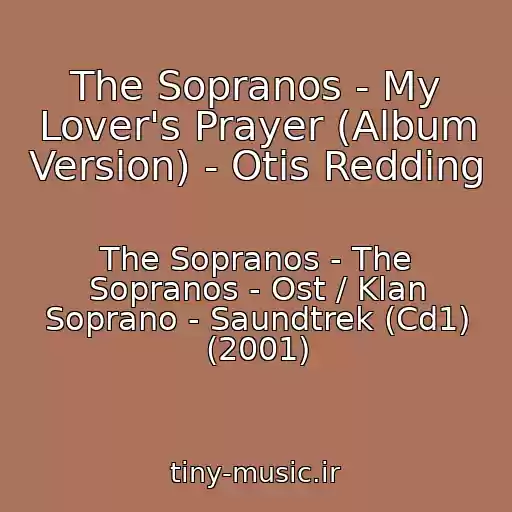 کاور آهنگ The Sopranos - My Lover's Prayer (Album Version) - Otis Redding از The Sopranos - The Sopranos - Ost / Klan Soprano - Saundtrek (Cd1) (2001)