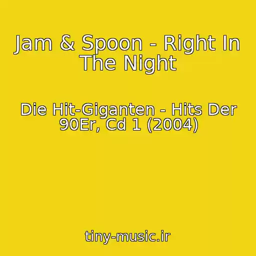 کاور آهنگ Jam & Spoon - Right In The Night از Die Hit-Giganten - Hits Der 90Er, Cd 1 (2004)