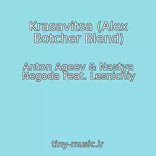 کاور آهنگ Krasavitsa (Alex Botcher Blend) از Anton Ageev & Nastya Negoda Feat. Lesnichiy