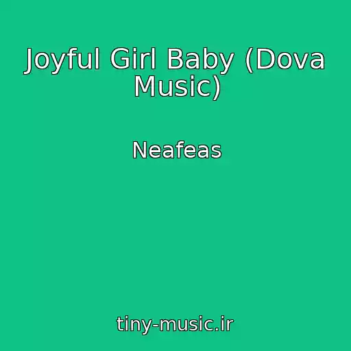 کاور آهنگ Joyful Girl Baby (Dova Music) از Neafeas