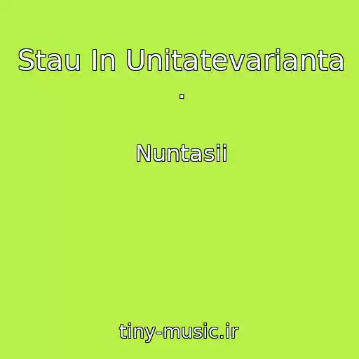 کاور آهنگ Stau In Unitatevarianta . از Nuntasii