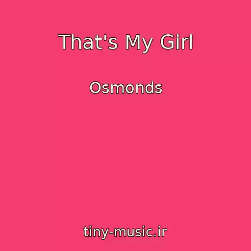کاور آهنگ That's My Girl از Osmonds