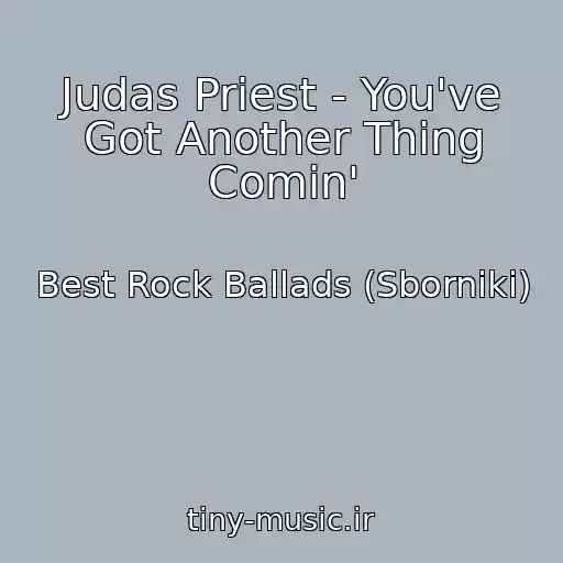 کاور آهنگ Judas Priest - You've Got Another Thing Comin' از Best Rock Ballads (Sborniki)