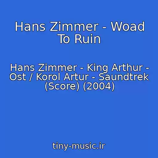 کاور آهنگ Hans Zimmer - Woad To Ruin از Hans Zimmer - King Arthur - Ost / Korol Artur - Saundtrek (Score) (2004)