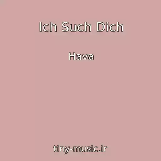 کاور آهنگ Ich Such Dich از Hava