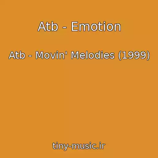 کاور آهنگ Atb - Emotion از Atb - Movin' Melodies (1999)
