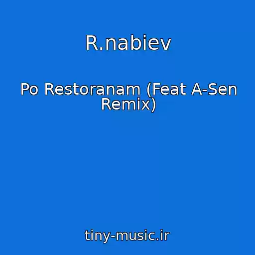 کاور آهنگ R.nabiev از Po Restoranam (Feat A-Sen Remix)