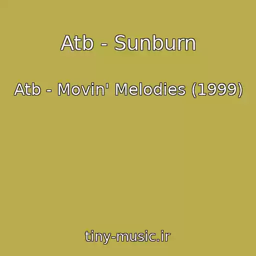 کاور آهنگ Atb - Sunburn از Atb - Movin' Melodies (1999)