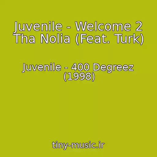 کاور آهنگ Juvenile - Welcome 2 Tha Nolia (Feat. Turk) از Juvenile - 400 Degreez (1998)