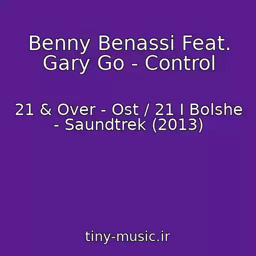 کاور آهنگ Benny Benassi Feat. Gary Go - Control از 21 & Over - Ost / 21 I Bolshe - Saundtrek (2013)