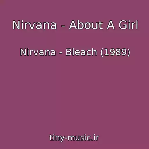 کاور آهنگ Nirvana - About A Girl از Nirvana - Bleach (1989)