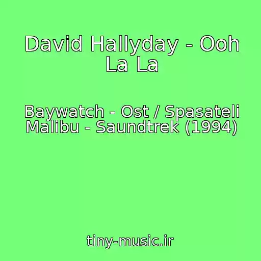کاور آهنگ David Hallyday - Ooh La La از Baywatch - Ost / Spasateli Malibu - Saundtrek (1994)