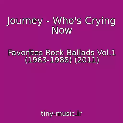 کاور آهنگ Journey - Who's Crying Now از Favorites Rock Ballads Vol.1 (1963-1988) (2011)