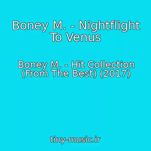 کاور آهنگ Boney M. - Nightflight To Venus از Boney M. - Hit Collection (From The Best) (2017)
