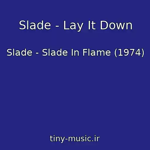 کاور آهنگ Slade - Lay It Down از Slade - Slade In Flame (1974)