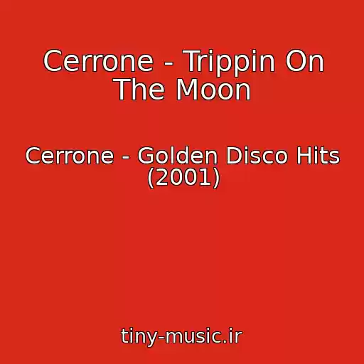 کاور آهنگ Cerrone - Trippin On The Moon از Cerrone - Golden Disco Hits (2001)