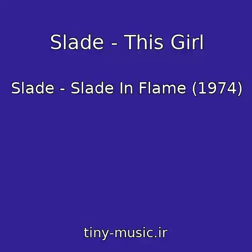 کاور آهنگ Slade - This Girl از Slade - Slade In Flame (1974)