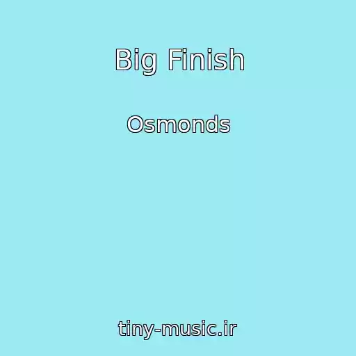 کاور آهنگ Big Finish از Osmonds